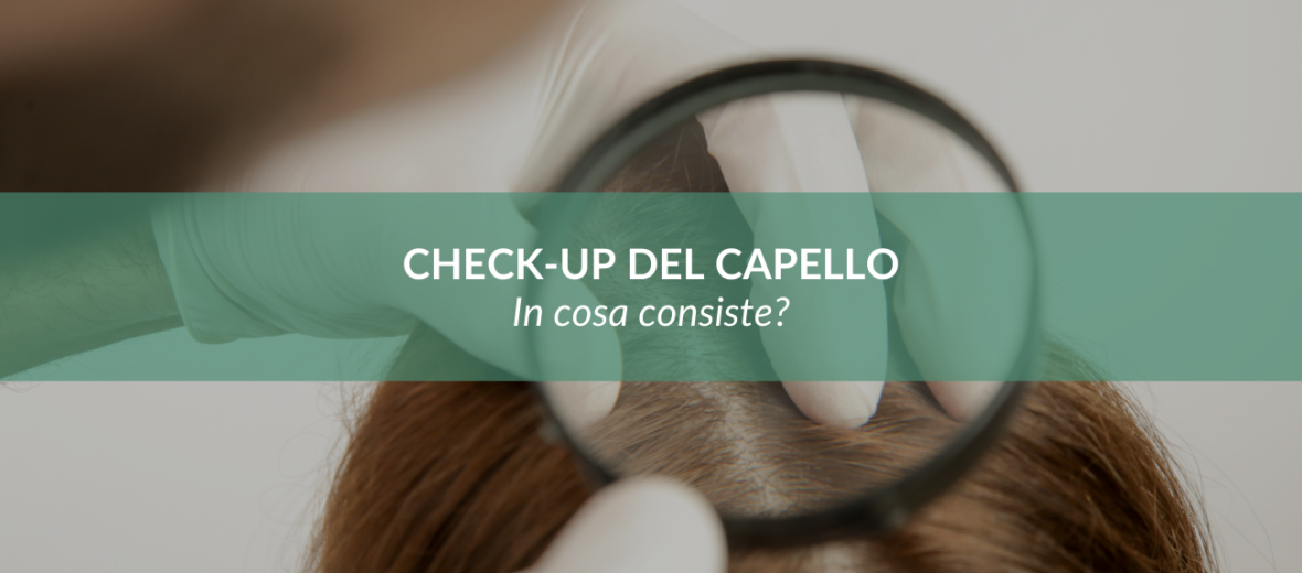 Come si svolge il check up del capello
